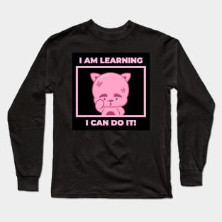 I am learning, I can do it Long Sleeve T-Shirt